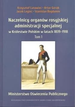 Naczelnicy organów rosyjskiej administracji specjalnej  w Królestwie Polskim w latach 1839-1918, Tom 1: Ministerstwo Oświecenia Publicznego - Bogdanov Stanislav
