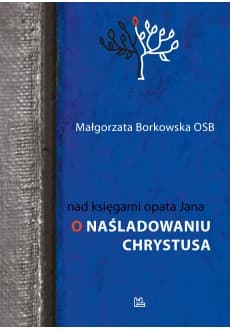 Nad księgami opata Jana O naśladowaniu Chrystusa - Małgorzata  Borkowska