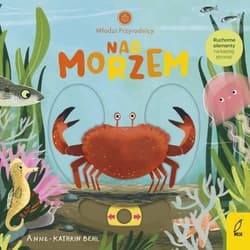 Nad morzem. Młodzi przyrodnicy - Opracowanie Zbiorowe