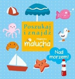 Nad morzem Poszukaj i znajdź Książeczka malucha - Praca zbiorowa