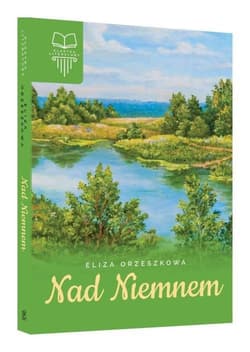 Nad Niemnem - Eliza Orzeszkowa