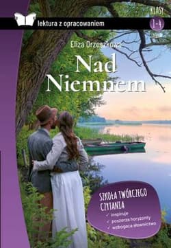 Nad Niemnem Z opracowaniem Klasy 1-4 LO - Eliza Orzeszkowa