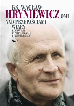 Nad przepaściami wiary - ks. Wacław Hryniewicz