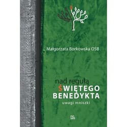 Nad Regułą św Benedykta Uwagi mniszki