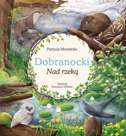 Nad rzeką. Dobranocki - Patrycja Murasicka