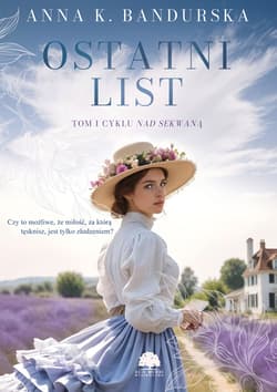 Nad Sekwaną. Tom 1. Ostatni list - Anna K. Bandurska