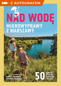 Nad wodę. Mikrowyprawy z Warszawy - książka z autografem - Monika Masalska, Seweryn Masalski