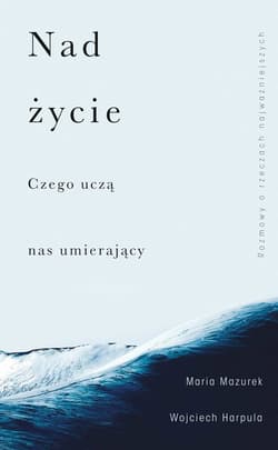 Nad życie. Czego uczą nas umierający - ebook