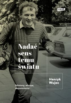 Nadać sens temu światu - ebook - Henryk Wujec