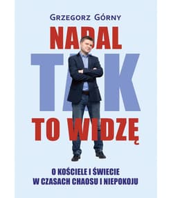 Nadal tak to widzę. O kościele i świecie w... - Górny Grzegorz
