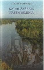 Nadbużańskie przemyślenia - ks. Kazimierz Matwiejuk
