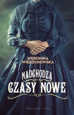 Nadchodzą czasy nowe - ebook - Weronika Wierzchowska