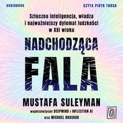 Nadchodząca fala. Sztuczna inteligencja, władza i najważniejszy dylemat ludzkości w XXI wieku - audiobook - Mustafa Suleyman, Michael Bhaskar