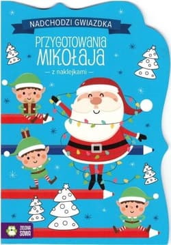 Nadchodzi gwiazdka. Przygotowania Mikołaja - Praca zbiorowa