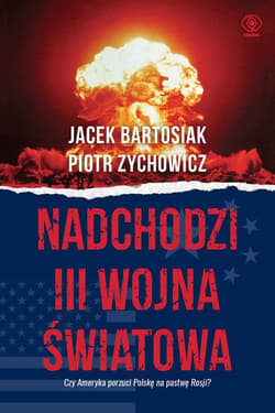 Nadchodzi III wojna światowa - ebook - Piotr Zychowicz, Jacek Bartosiak