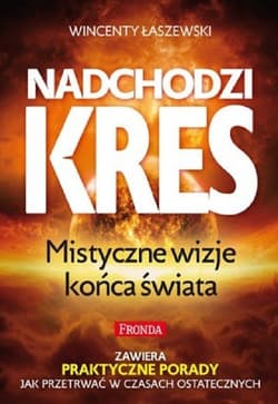 Nadchodzi kres Mistyczne wizje końca świata - Wincenty Łaszewski