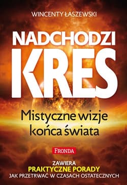 Nadchodzi kres. Mistyczne wizje końca świata