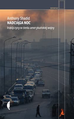 Nadciąga noc. Irakijczycy w cieniu amerykańskiej wojny - ebook - Anthony Shadid