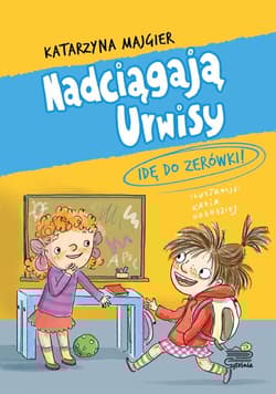 Nadciągają Urwisy Tom 3 Idę do zerówki! - Katarzyna Majgier