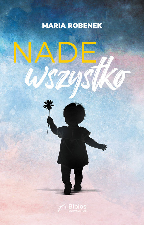 Nade wszystko - Robenek Maria