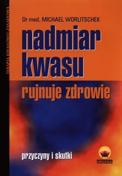 Nadmiar kwasu rujnuje zdrowie Przyczyny i skutki