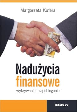 Nadużycia finansowe Wykrywanie i zapobieganie - Kutera Małgorzata