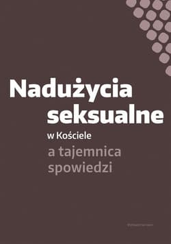 Nadużycia seksualne w Kościele a tajemnica spowiedzi - Praca zbiorowa