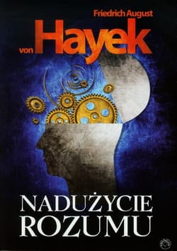 Nadużycie rozumu - Hayek Friedrich August