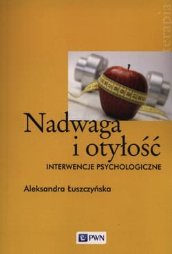 Nadwaga i otyłość Interwencje psychologiczne - Aleksandra Łuszczyńska