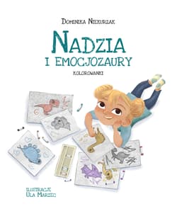 Nadzia i Emocjozaury. Kolorowanki - Dominika Niekurzak
