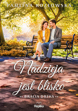 Nadzieja jest blisko. Bracia Dreks tom 2 - ebook - Paulina Kozłowska