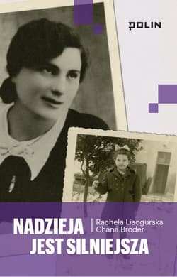 Nadzieja jest silniejsza - Broder Chana,  Lisogurska Rachela