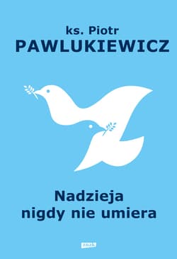 Nadzieja nigdy nie umiera - ebook - Piotr   Pawlukiewicz