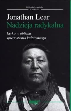 Nadzieja radykalna Etyka w obliczu spustoszenia kulturowego - Jonathan Lear