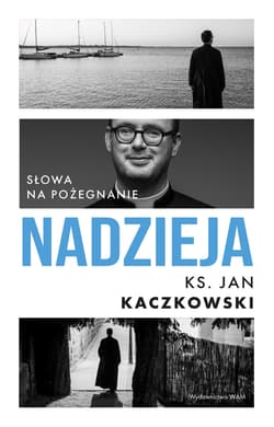 Nadzieja Słowa na pożegnanie - Jan Kaczkowski