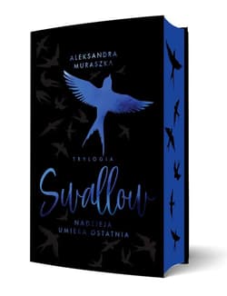 Nadzieja umiera ostatnia. Swallow. Tom 1 (ilustrowane brzegi) - Aleksandra Muraszka