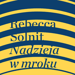 Nadzieja w mroku. Nieznane opowieści, niebywałe możliwości - audiobook - Rebecca Solnit