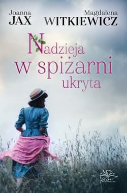 Nadzieja w spiżarni ukryta - Joanna  Jax, Magdalena Witkiewicz, Joanna Jax Magdalena Witkiewicz