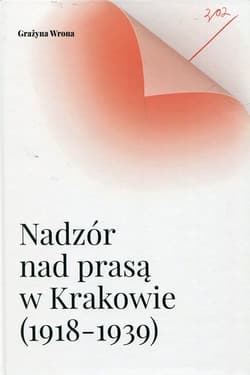 Nadzór nad prasą w Krakowie 1918-1939