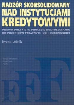 Nadzór skonsolidowany nad instytucjami kredytowymi - Iwona Leśnik