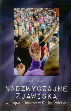 Nadzwyczajne zjawiska w grupach Odnowy w Duchu Świętym