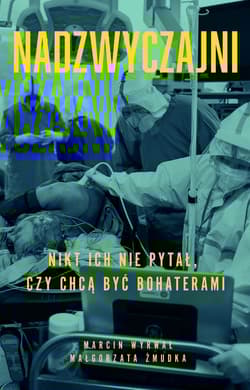Nadzwyczajni Nikt ich nie pytał, czy chcą być bohaterami - Żmudka Małgorzata