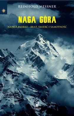 Naga Góra. Nanga Parbat – Brat, śmierć i samotność - Reinhold Messner