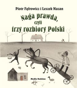 Naga prawda, czyli trzy rozbiory Polski - Mazan Leszek