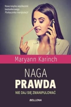 Naga prawda Nie daj się zmanipulować - Maryann  Karinch