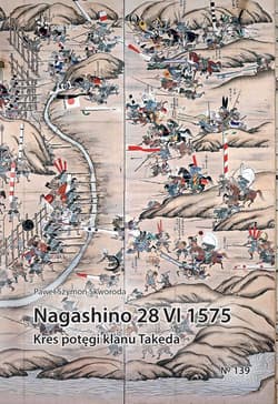 Nagashino 28 VI 1575. Kres potęgi klanu Takeda - Skworoda Paweł Szymon