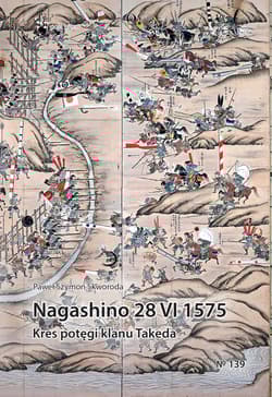 Nagashino 28 VI 1575. Kres potęgi klanu Takeda - Skworoda Paweł Szymon