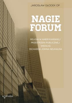 Nagie forum Religia w amerykańskiej przestrzeni publicznej według Richarda Johna Neuhausa