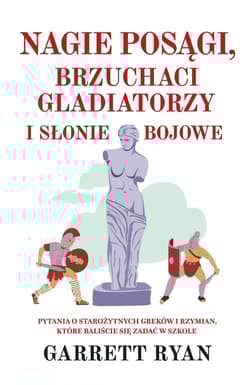 Nagie posągi, brzuchaci gladiatorzy i słonie bojowe - Garrett Ryan