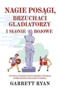 Nagie posągi, brzuchaci gladiatorzy i słonie bojowe - Garrett Ryan